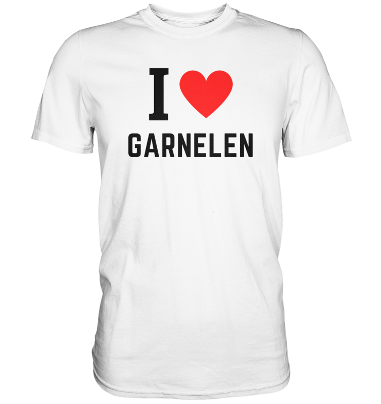 I ❤️ Garnelen - Premium Shirt 1